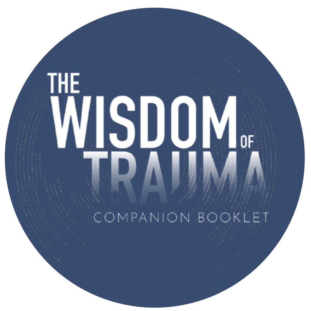 The Wisdom of Trauma Companion Booklet